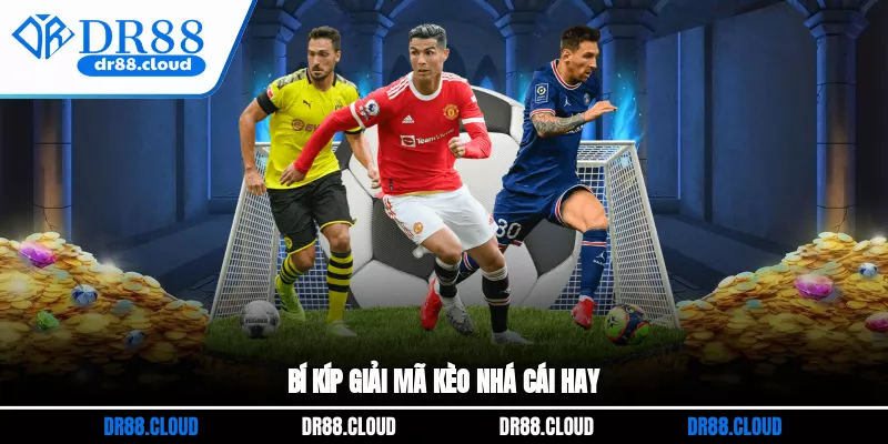 Bí kíp giải mã kèo nhà cái hay