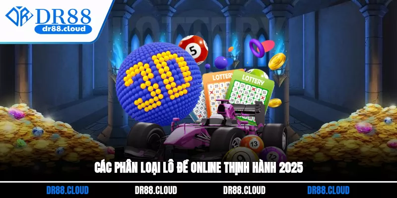 Các phân loại lô đề online thịnh hành 2025