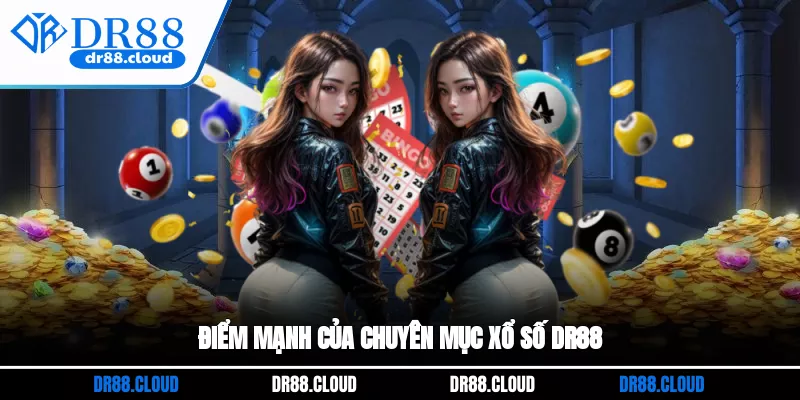 Điểm mạnh của chuyên mục xổ số DR88