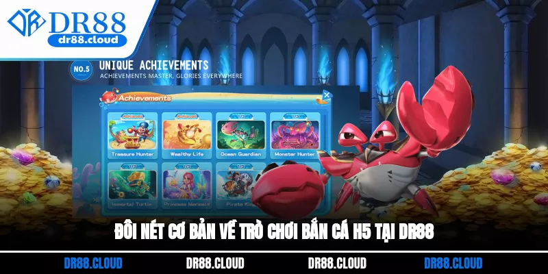 Đôi nét cơ bản về trò chơi bắn cá H5 tại DR88