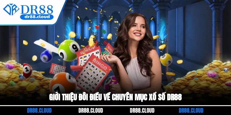 Giới thiệu đôi điều về chuyên mục xổ số DR88