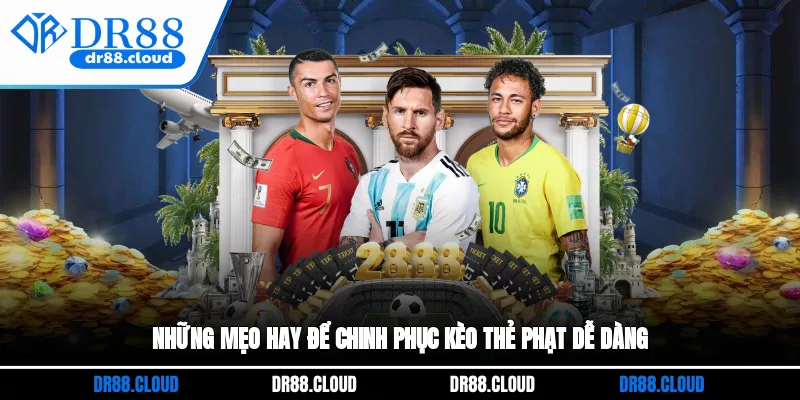 Những mẹo hay để chinh phục kèo thẻ phạt dễ dàng 