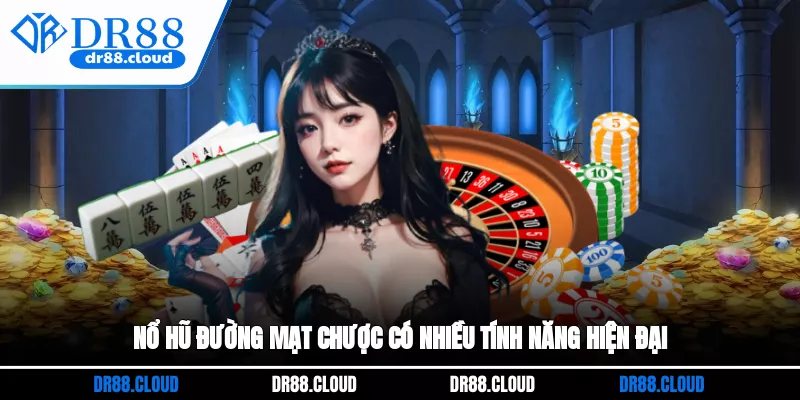 Nổ hũ Đường Mạt Chược có nhiều tính năng hiện đại