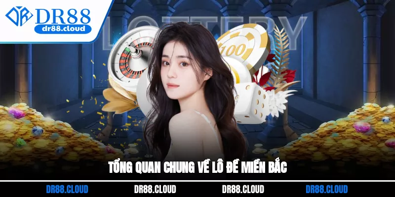 Tổng quan chung về lô đề miền Bắc