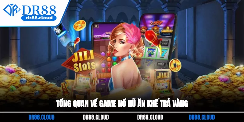 Tổng quan về game nổ hũ ăn khế trả vàng